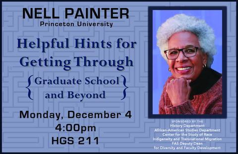 Poster for Past event: Nell Painter, "Helpful Hints for Getting Through Graduate School and Beyond"